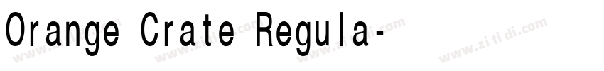 Orange Crate Regula字体转换 Orange Crate Regula字体转换